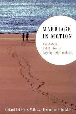 Marriage in Motion: The Natural Ebb & Flow of Lasting Relationships by Schwartz, Richard