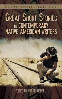 Great Short Stories by Contemporary Native American Writers by Blaisdell, Bob