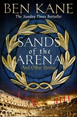 Sands of the Arena and Other Stories by Kane, Ben