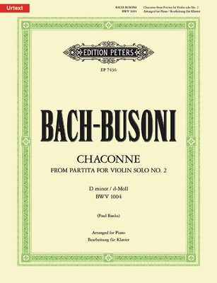 Chaconne in D Minor from Partita for Violin Solo No. 2 Bwv 1004 (Arr. for Piano): Urtext by Bach, Johann Sebastian