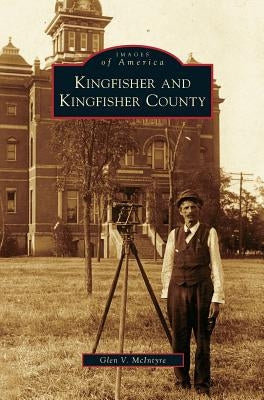 Kingfisher and Kingfisher County by McIntyre, Glen V.