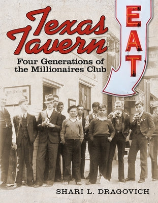 Texas Tavern: Four Generations of the Millionaires Club by Dragovich, Shari L.