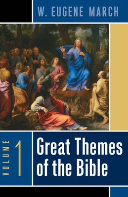 Great Themes of the Bible, Volume 1 by March, W. Eugene