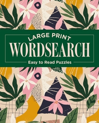 Large Print Wordsearch: Easy to Read Puzzles by Saunders, Eric