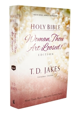 Woman Thou Art Loosed-NKJV by Jakes, T. D.