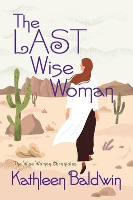 The Last Wise Woman: The Wise Woman Chronicles by Baldwin, Kathleen