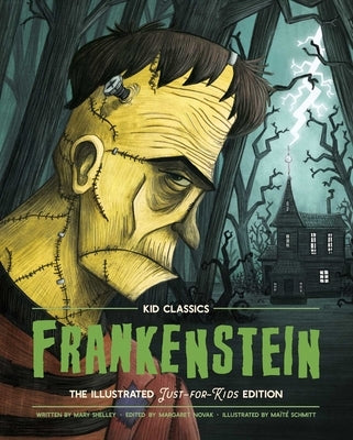 Frankenstein - Kid Classics: The Classic Edition Reimagined Just-For-Kids! (Illustrated & Abridged for Grades 4 - 7) (Kid Classic #1) by Shelley, Mary