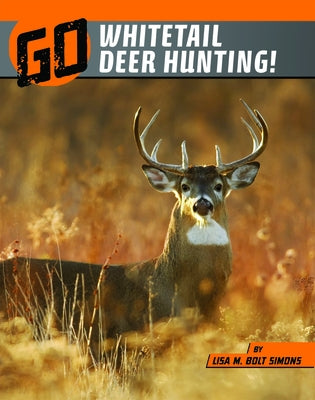 Go Whitetail Deer Hunting! by Simons, Lisa M. Bolt