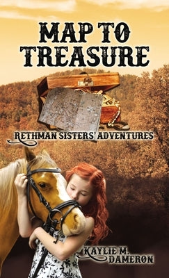Map to Treasure: Rethman Sisters' Adventures by Dameron, Kaylie M.