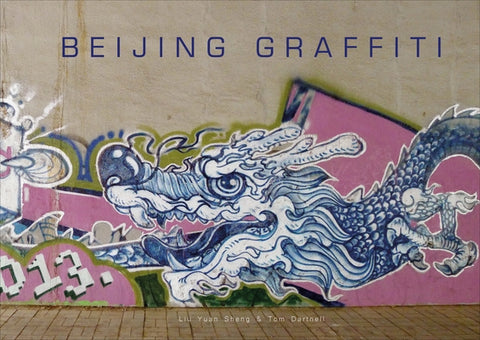 Beijing Graffiti by Dartnell, Tom