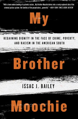 My Brother Moochie: Regaining Dignity in the Face of Crime, Poverty, and Racism in the American South by Bailey, Issac J.