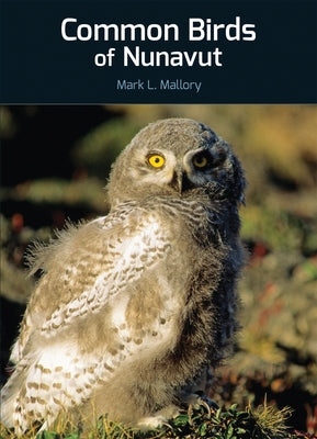 Common Birds of Nunavut by Mallory, Mark L.