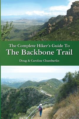 The Complete Hiker's Guide To The Backbone Trail by Chamberlin, Doug