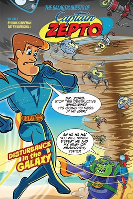 The Galactic Quests of Captain Zepto: Issue 2: Disturbance in the Galaxy by Kunneman, Hank