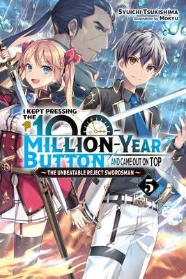 I Kept Pressing the 100-Million-Year Button and Came Out on Top, Vol. 5 (Light Novel) by Tsukishima, Syuichi
