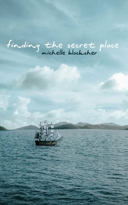 Finding the Secret Place by Blacksher, Michelle