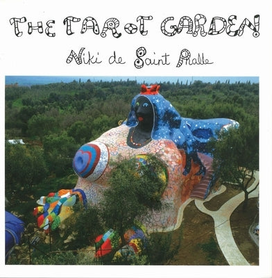 Tarot Garden: Niki de Saint Phalle----The Tarot Garden by Phalle, Niki