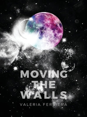 Moving The Walls by Ferriera, Valeria