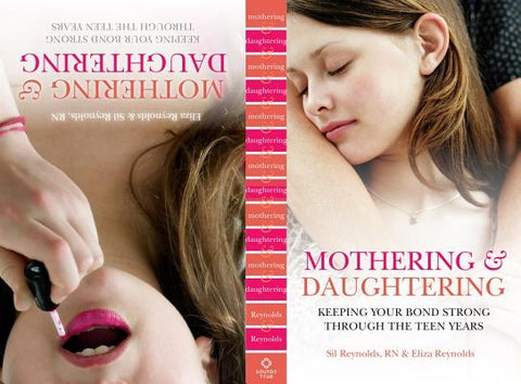 Mothering and Daughtering: Keeping Your Bond Strong Through the Teen Years by Reynolds, Eliza