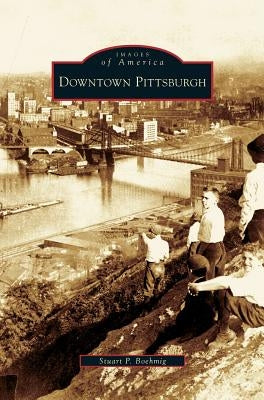 Downtown Pittsburgh by Boehmig, Stuart P.