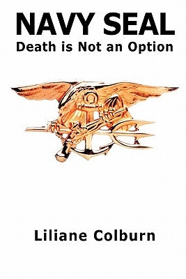 Navy Seal: Death Is Not an Option by Colburn, Liliane