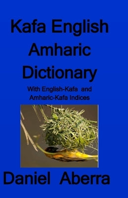Kafa English Amharic Dictionary by Aberra, Daniel