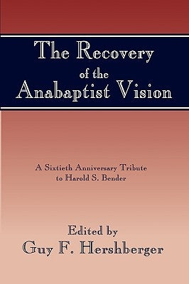 Recovery of the Anabaptist Vision by Hershberger, Guy F.