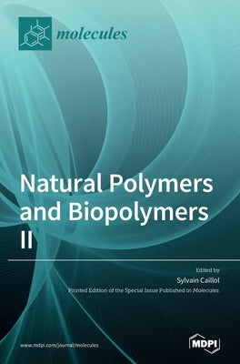 Natural Polymers and Biopolymers II by Caillol, Sylvain