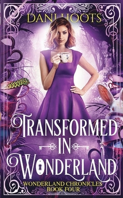 Transformed in Wonderland by Hoots, Dani