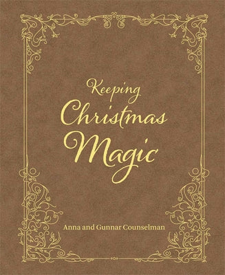 Keeping Christmas Magic by Counselman, Anna And Gunnar