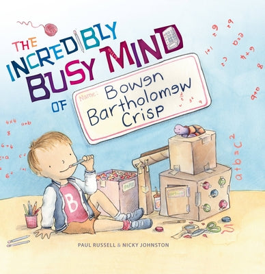 The Incredibly Busy Mind of Bowen Bartholomew Crisp by Russell, Paul