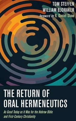 The Return of Oral Hermeneutics by Steffen, Tom