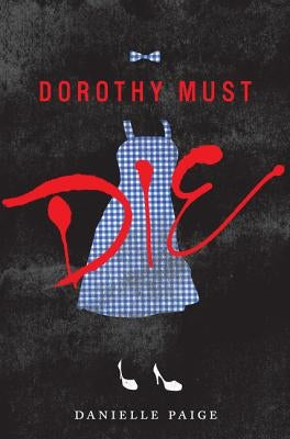 Dorothy Must Die by Paige, Danielle