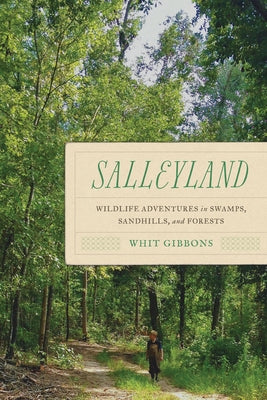 Salleyland: Wildlife Adventures in Swamps, Sandhills, and Forests by Gibbons, J. Whitfield