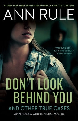 Don't Look Behind You: Ann Rule's Crime Files #15 by Rule, Ann