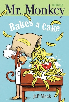 Mr. Monkey Bakes a Cake, Volume 1 by Mack, Jeff