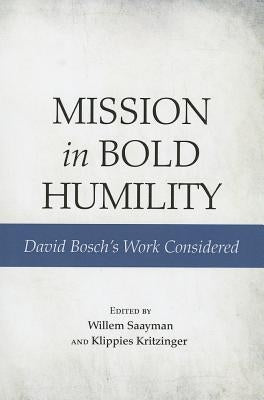 Mission in Bold Humility by Saayman, Willem