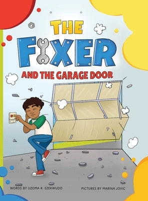The Fixer and the Garage Door by Ezekwudo, Uzoma (Uzo) Rita