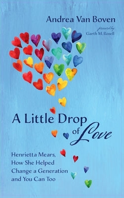 A Little Drop of Love by Van Boven, Andrea