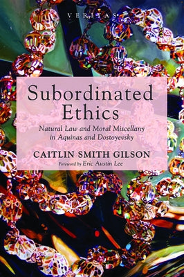Subordinated Ethics by Smith Gilson, Caitlin