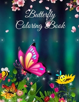 Butterfly Coloring Book: For Kids Beautiful Butterflies, flowers and caterpillars coloring pages for Boys and Girls by Parker, Nikolas
