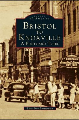 Bristol to Knoxville: A Postcard Tour by Irish Zimmerman, Elena