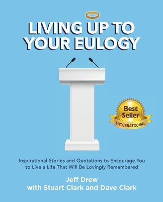 Living Up to Your Eulogy by Drew, Jeff