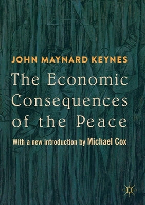 The Economic Consequences of the Peace: With a New Introduction by Michael Cox by Keynes, John Maynard