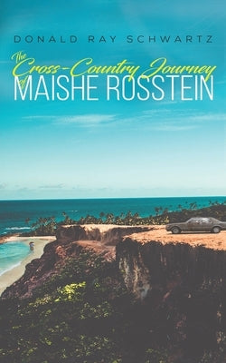 The Cross-Country Journey of Maishe Rosstein by Schwartz, Donald Ray