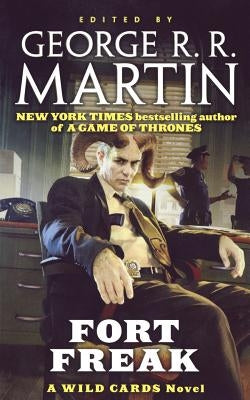 Fort Freak: A Wild Cards Novel by Martin, George R. R.