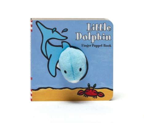 Little Dolphin: Finger Puppet Book: (finger Puppet Book for Toddlers and Babies, Baby Books for First Year, Animal Finger Puppets) by Chronicle Books