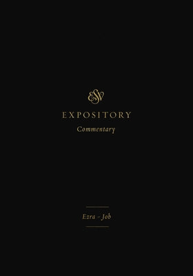 ESV Expository Commentary: Ezra-Job by Duguid, Iain M.