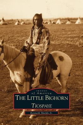 Little Big Horn: Tiospaye by Shields, Kenneth