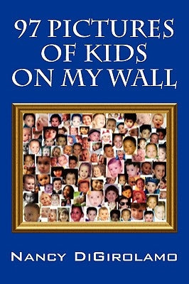 97 Pictures of Kids on My Wall by Digirolamo, Nancy